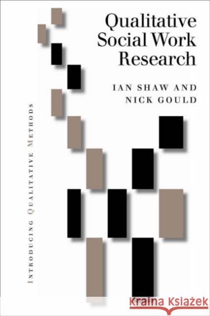 Qualitative Research in Social Work Ian F. Shaw Nick Gould 9780761961819 Sage Publications