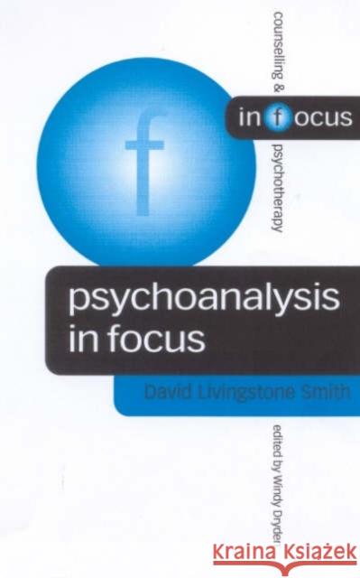 Psychoanalysis in Focus David Livingston Smith David Livingston 9780761961932 Sage Publications