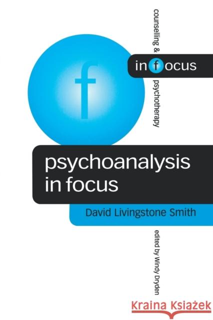 Psychoanalysis in Focus David Livingston Smith David Livingston 9780761961949 Sage Publications