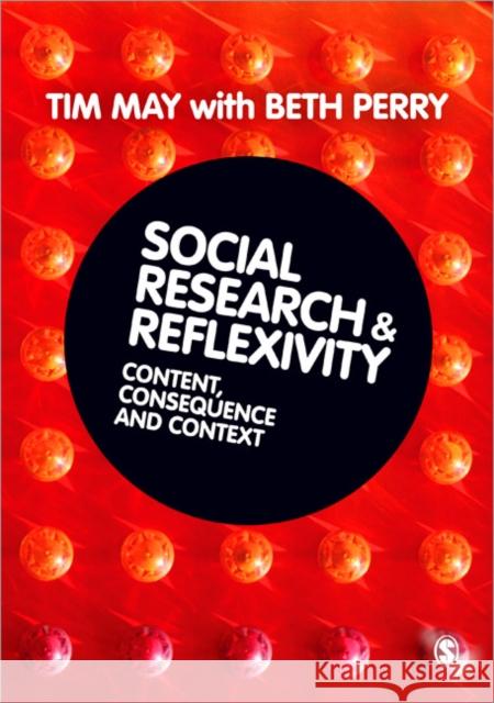 Social Research & Reflexivity: Content, Consequences and Context May, Tim 9780761962847 0