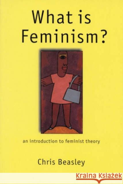 What Is Feminism?: An Introduction to Feminist Theory Beasley, Chris 9780761963349 Sage Publications