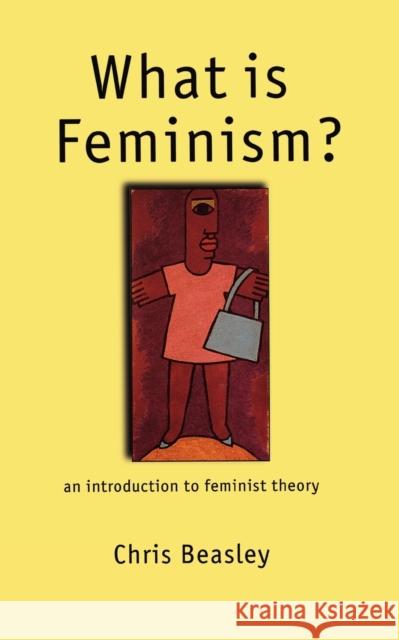 What Is Feminism?: An Introduction to Feminist Theory Beasley, Chris 9780761963356 Sage Publications