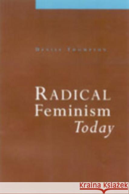 Radical Feminism Today Denise Thompson 9780761963400 Sage Publications