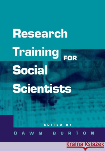 Research Training for Social Scientists: A Handbook for Postgraduate Researchers Burton, Dawn 9780761963516 Sage Publications