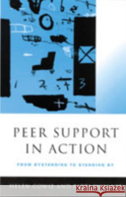 Peer Support in Action: From Bystanding to Standing by Cowie, Helen 9780761963523