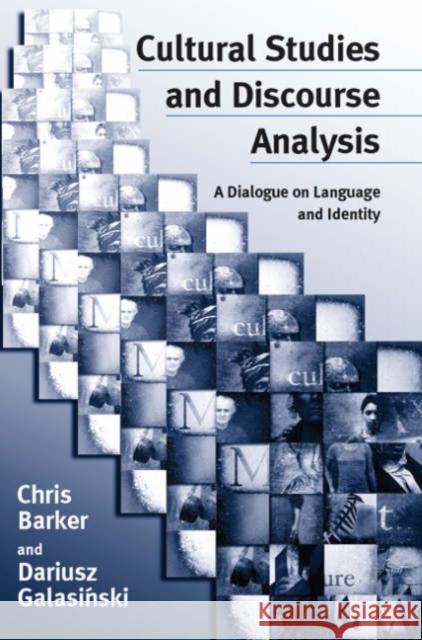 Cultural Studies and Discourse Analysis: A Dialogue on Language and Identity Barker, Chris 9780761963837
