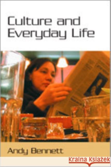 Culture and Everyday Life Andy Bennet Andy Bennett 9780761963899 Sage Publications