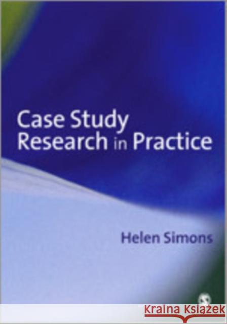 Case Study Research in Practice Helen Simons 9780761964230 Sage Publications (CA)
