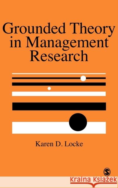 Grounded Theory in Management Research Karen D. Locke 9780761964278 Sage Publications