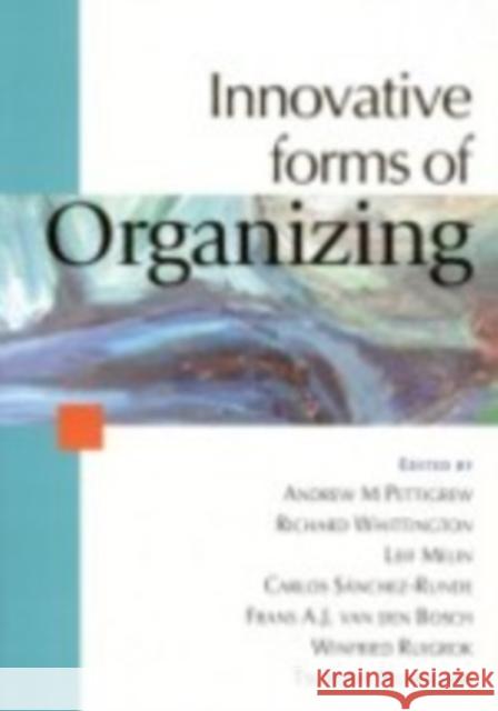 Innovative Forms of Organizing: International Perspectives Pettigrew, Andrew M. 9780761964353 Sage Publications