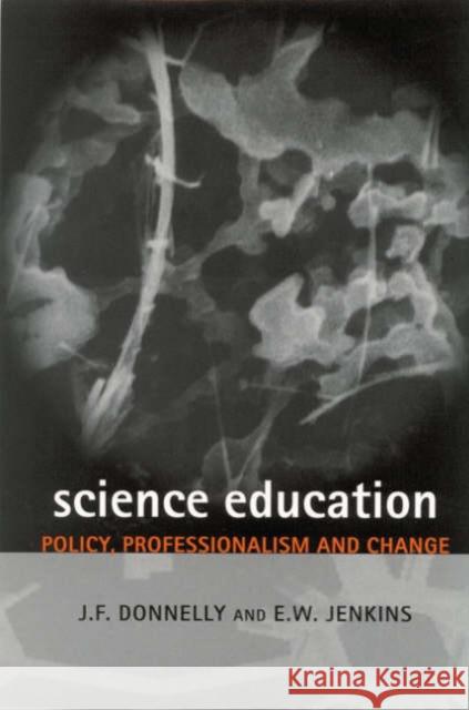 Science Education: Policy, Professionalism and Change Donnelly, James F. 9780761964438 Paul Chapman Publishing