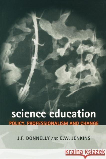 Science Education: Policy, Professionalism and Change Donnelly, J. F. 9780761964445 Paul Chapman Publishing