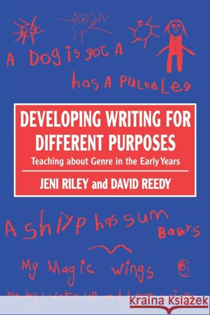 Developing Writing for Different Purposes: Teaching about Genre in the Early Years Riley, Jeni 9780761964643 Paul Chapman Publishing