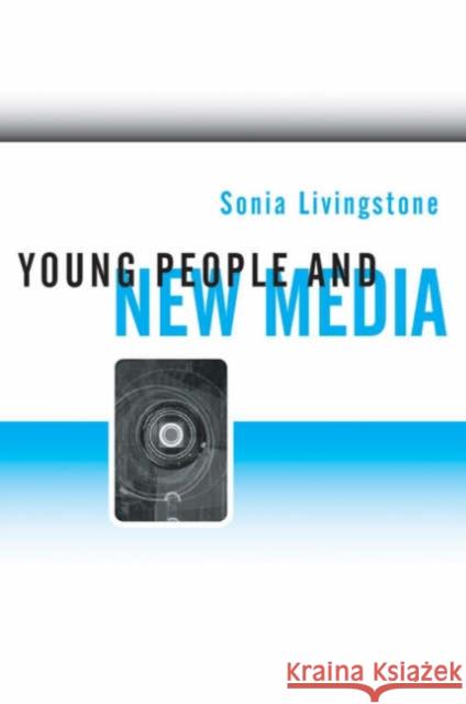 Young People and New Media: Childhood and the Changing Media Environment Livingstone, Sonia M. 9780761964667