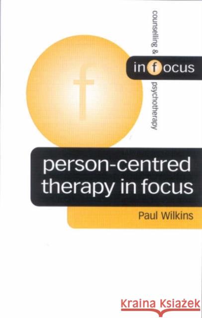 Person-Centred Therapy in Focus Paul Wilkins 9780761964865