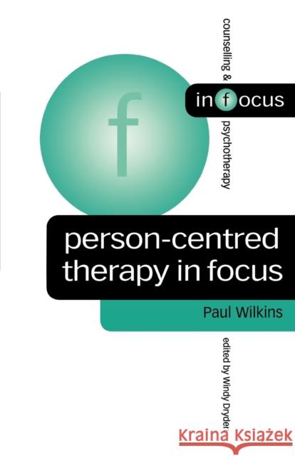 Person-Centred Therapy in Focus Paul Wilkins 9780761964872