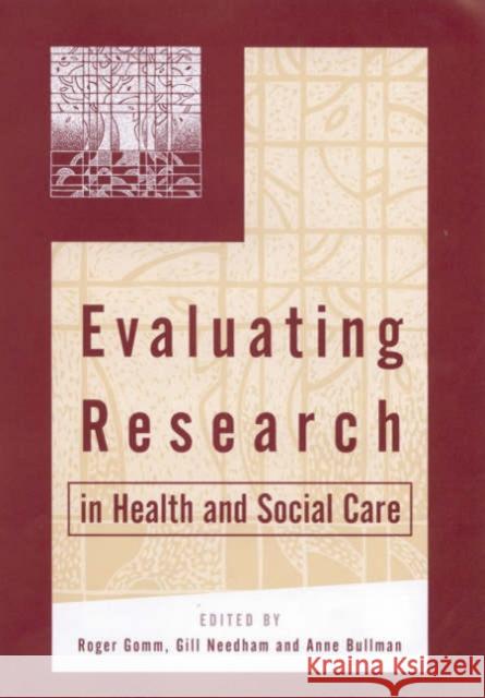 Evaluating Research in Health and Social Care Roger Gomm Gill Needham Anne Bullman 9780761964902