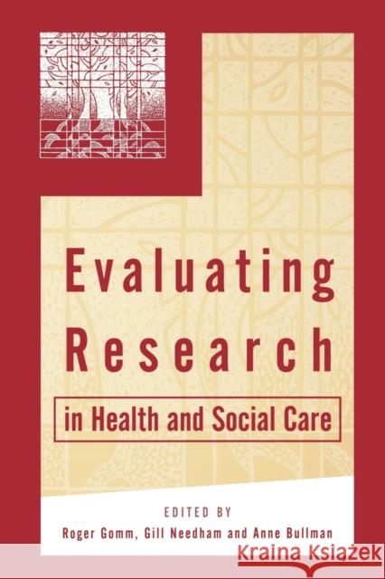 Evaluating Research in Health and Social Care Roger Gomm Gill Needham Anne Bullman 9780761964919 Sage Publications