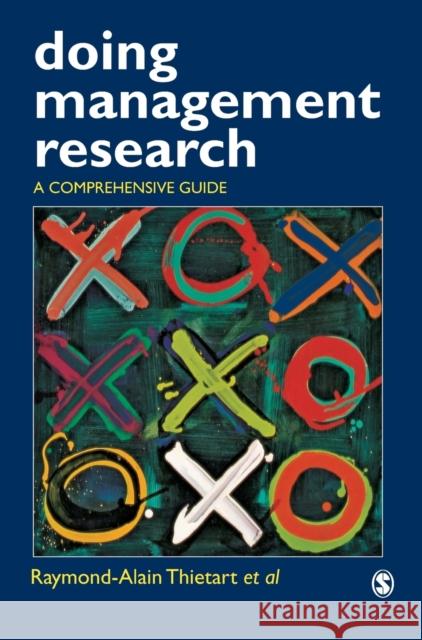 Doing Management Research: A Comprehensive Guide Thietart, Raymond Alain 9780761965169 Sage Publications