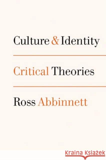 Culture and Identity: Critical Theories Abbinnett, Ross 9780761965183 Sage Publications