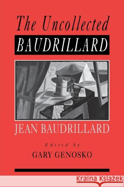 The Uncollected Baudrillard Jean Baudrillard Gary Genosko 9780761965312