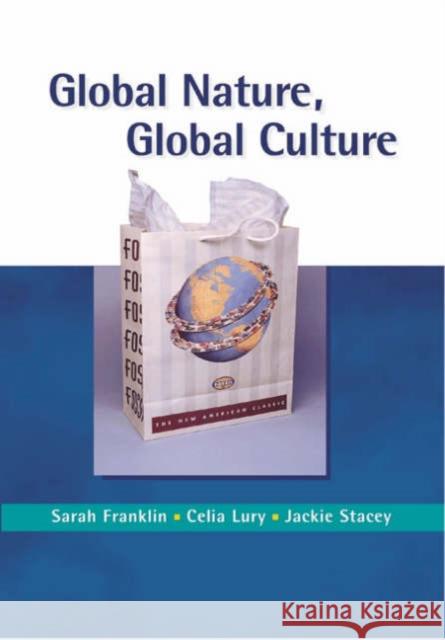 Global Nature, Global Culture Sarah Franklin Celia Lury Jackie Stacey 9780761965985 Sage Publications