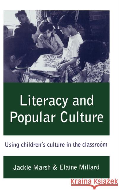 Literacy and Popular Culture: Using Children's Culture in the Classroom Marsh, Jackie 9780761966180 Paul Chapman Publishing
