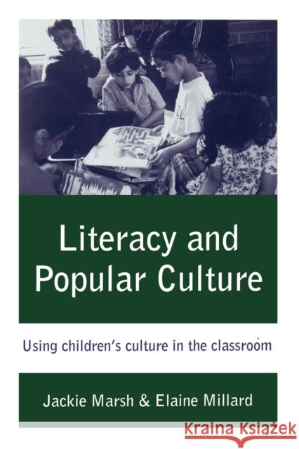 Literacy and Popular Culture: Using Children's Culture in the Classroom Marsh, Jackie 9780761966197 Paul Chapman Publishing