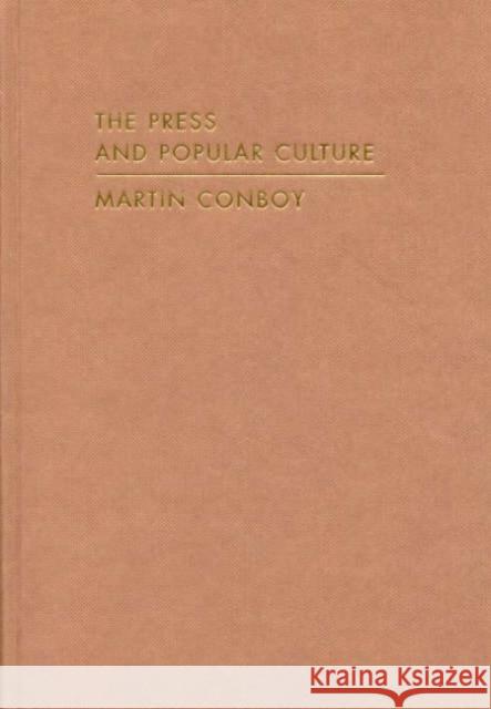 The Press and Popular Culture Martin Conboy 9780761966609