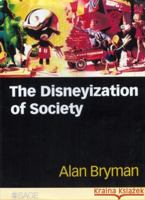The Disneyization of Society Alan E. Bryman Alan Bryman 9780761967644 Sage Publications