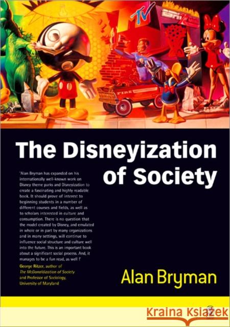 The Disneyization of Society Alan E. Bryman Alan Bryman 9780761967651 Sage Publications