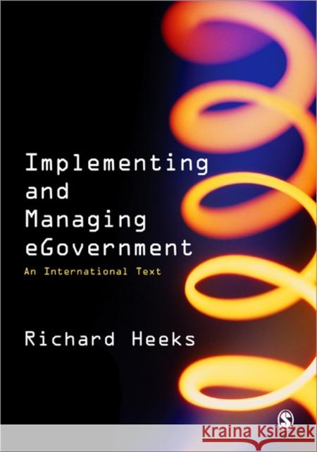 Implementing and Managing Egovernment: An International Text Heeks, Richard 9780761967927