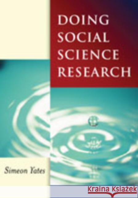 Doing Social Science Research Simeon J. Yates 9780761967989