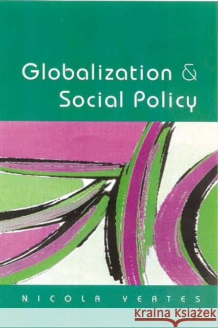 Globalization and Social Policy Nicola Yeates 9780761968016 Sage Publications