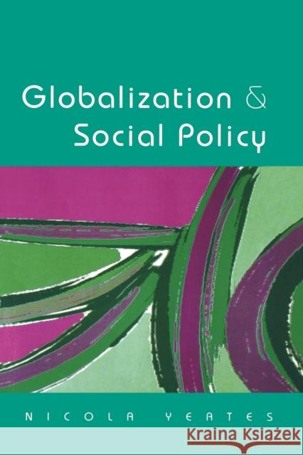 Globalization and Social Policy Nicola Yeates 9780761968023 Sage Publications
