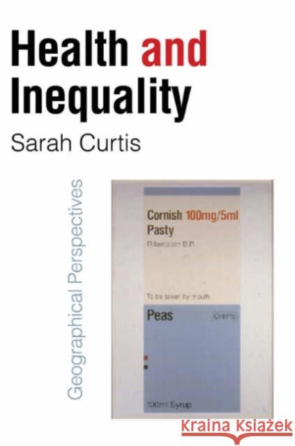 Health and Inequality: Geographical Perspectives Curtis, Sarah 9780761968221