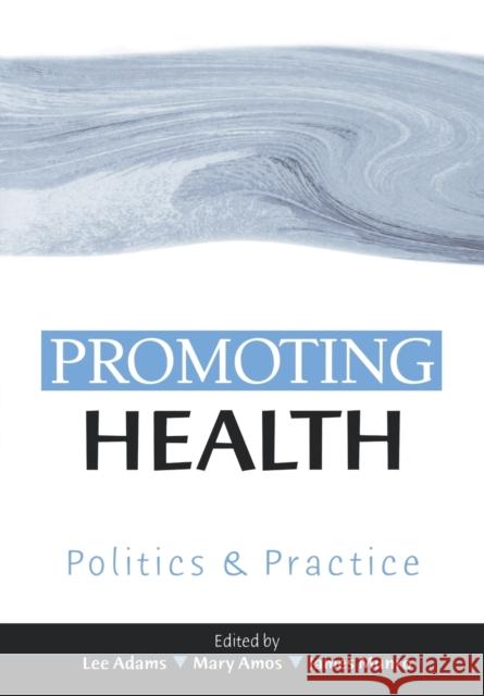 Promoting Health: Politics and Practice Amos, Mary 9780761968344 0