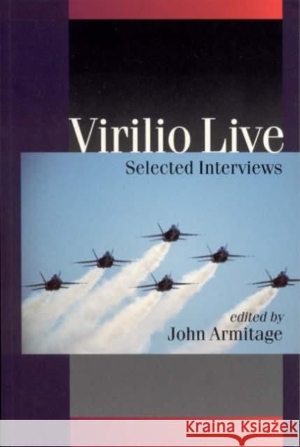 Virilio Live: Selected Interviews Armitage, John 9780761968597