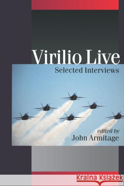 Virilio Live: Selected Interviews Armitage, John 9780761968603