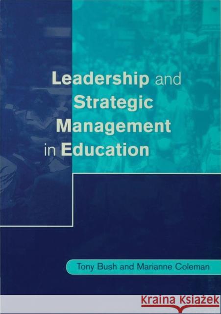 Leadership and Strategic Management in Education Tony Bush Marianne Coleman Marianne Coleman 9780761968733 Paul Chapman Publishing