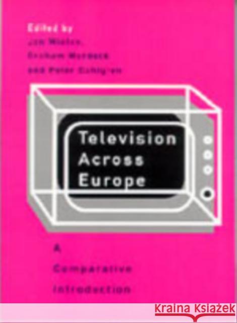 Television Across Europe: A Comparative Introduction Wieten, Jan 9780761968856 Sage Publications