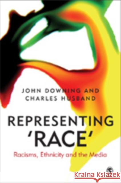 Representing Race: Racisms, Ethnicity and the Media Downing, John D. H. 9780761969112 Sage Publications
