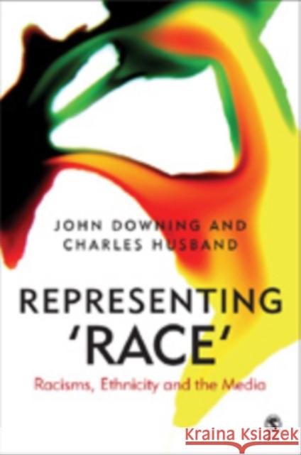 Representing Race: Racisms, Ethnicity and the Media Downing, John D. H. 9780761969112