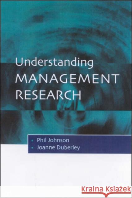 Understanding Management Research: An Introduction to Epistemology Johnson, Phil 9780761969174