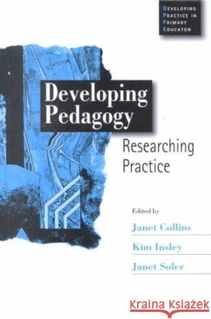 Developing Pedagogy: Researching Practice Collins, Janet 9780761969341 Paul Chapman Publishing