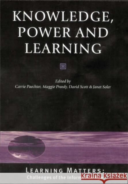 Knowledge, Power and Learning Carrie Paechter Margaret Preedy David Scott 9780761969365 Paul Chapman Publishing