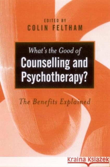 What′s the Good of Counselling & Psychotherapy?: The Benefits Explained Feltham, Colin 9780761969549 Sage Publications