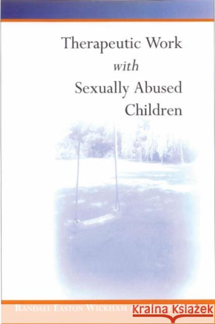 Therapeutic Work with Sexually Abused Children Randall Easton Wickham Janet West 9780761969686 Sage Publications