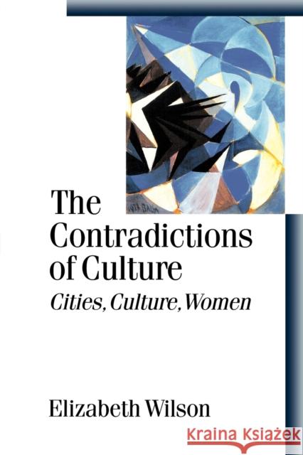 The Contradictions of Culture: Cities, Culture, Women Wilson, Elizabeth 9780761969754