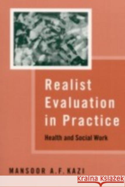 Realist Evaluation in Practice: Health and Social Work Kazi, Mansoor A. F. 9780761969952